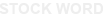 STOCK WORD